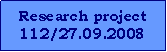 Text Box: Research project112/27.09.2008